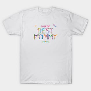 I Have The Best Mommy - tropical wordart T-Shirt